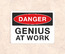 Табличка Danger, genius at work